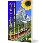 Bernese Oberland and Valais: 3 car tours, 6 train tours, 75 long and short walks with GPS