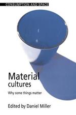 Material Cultures: Why Some Things Matter