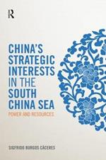 China's Strategic Interests in the South China Sea: Power and Resources