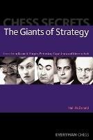 Chess Secrets: The Giants of Strategy: Learn from Kramnik, Karpov, Petrosian, Capablanca and Nimzowitsch