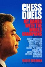 Chess Duels: My Games with the World Champions