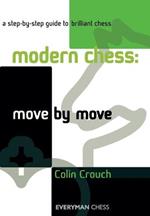 Modern Chess: Move by Move: A Step-by-step Guide to Brilliant Chess