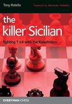 The Killer Sicilian: Fighting 1 e4 with the Kalashnikov