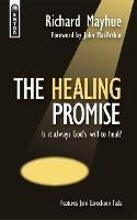 The Healing Promise: Is it always God's will to heal?