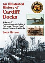 An Illustrated History of Cardiff Docks