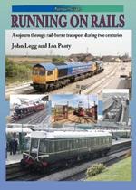 RUNNING ON RAILS: A sojourn through rail-borne transport through two centuries