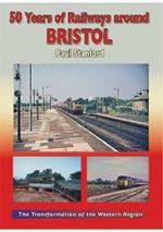 50 Years of Railways Around Bristol