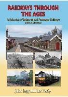 Railways Through the Ages: A selection of Industrial and Passenger Railways Past & Present