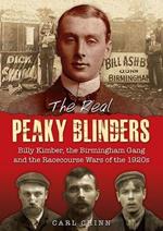 The Real Peaky Blinders: Billy Kimber, the Birmingham Gang and the Racecourse Wars of the 1920s