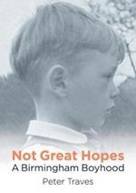 Not Great Hopes: A Birmingham Boyhood