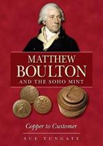 Matthew Boulton and the Soho Mint: Copper to Customer