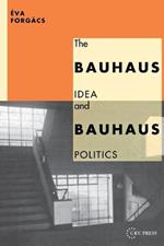 The Bauhaus Idea and Bauhaus Politics