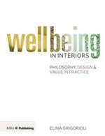 Wellbeing in Interiors: Philosophy, design and value in practice