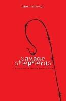 Savage Shepherds: One Man's Story of Overcoming Spiritual Abuse