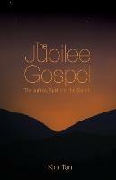 The Jubilee Gospel: The Jubilee, Spirit and the Church