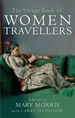 The Virago Book Of Women Travellers.