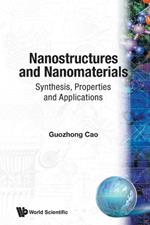 Nanostructures And Nanomaterials: Synthesis, Properties And Applications