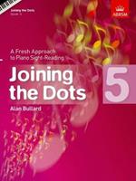 Joining the Dots, Book 5 (Piano): A Fresh Approach to Piano Sight-Reading