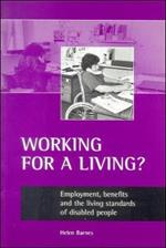 Working for a living?: Employment, benefits and the living standards of disabled people