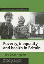 Poverty, inequality and health in Britain: 1800-2000: A reader