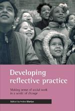 Developing reflective practice: Making sense of social work in a world of change
