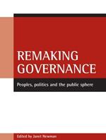 Remaking governance: Peoples, politics and the public sphere