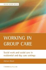 Working in group care: Social work and social care in residential and day care settings