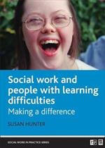 Social Work with People with Learning Difficulties: Making a Difference
