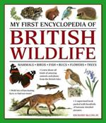 My First Encyclopedia of British Wildlife: Mammals, Birds, Fish, Bugs, Flowers, Trees