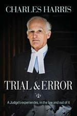 Trial & Error: A Judge's experiences, in the law and out of it