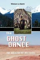 The Ghost Dance: The Origins of Religion