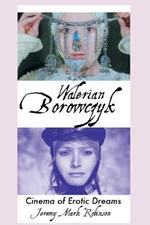 Walerian Borowczyk: Cinema of Erotic Dreams