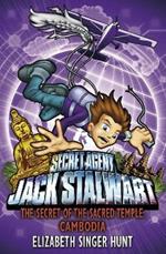 Jack Stalwart: The Secret of the Sacred Temple: Cambodia: Book 5