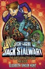 Jack Stalwart: The Quest for Aztec Gold: Mexico: Book 10