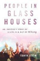 People In Glass Houses: An Insider's Story of Life in and Out of Hillsong