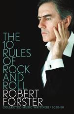 The 10 Rules of Rock and Roll: Collected Music Writings / 2005-09