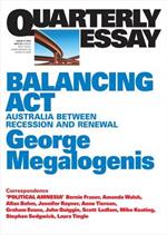 Balancing Act: Australia Between Recession and Renewal: Quarterly Essay 61