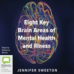 Eight Key Brain Areas of Mental Health and Illness