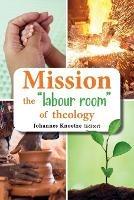 Mission the labour room of theology