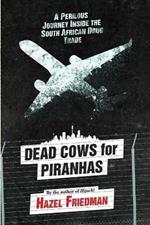 Dead cows for piranhas: A perilous journey inside the drug trade
