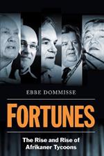 Fortunes: The Rise and Rise of Afrikaner Tycoons