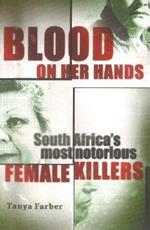 Blood on Her Hands: South Africa's Most Notorious Female Killers