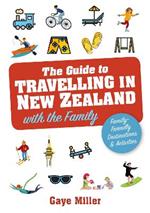 The Guide to Travelling in New Zealand with the Family: Family friendly vacations and activities that all will enjoy