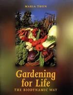 Gardening for Life: The Biodynamic Way