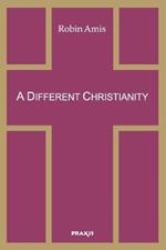 A Different Christianity: Early Christian Esotericism and Modern Thought