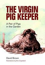 The Virgin Pig Keeper: A Pair of Pigs in the Garden