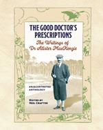 The Good Doctor's Prescriptions: The Writings of Dr Alister MacKenzie