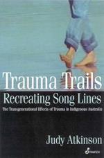 Trauma Trails: The Transgenerational Effects of Trauma in Indigenous Australia