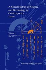 A Social History of Science and Technology in Contemporary Japan: Volume 1: The Occupation Period 1945-1952