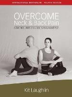 Overcome neck & back pain, 4th edition